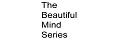 THE BEAUTIFUL MIND SERIES  THE BEAUTIFUL MIND SERIES